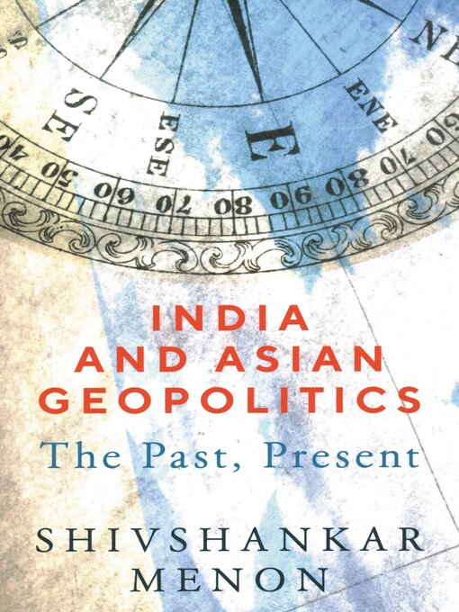 Title details for India and Asian Geopolitics by Shivshankar Menon - Available